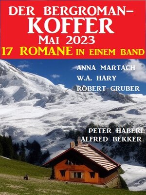 cover image of Der Bergroman-Koffer Mai 2023--17 Romane in einem Band